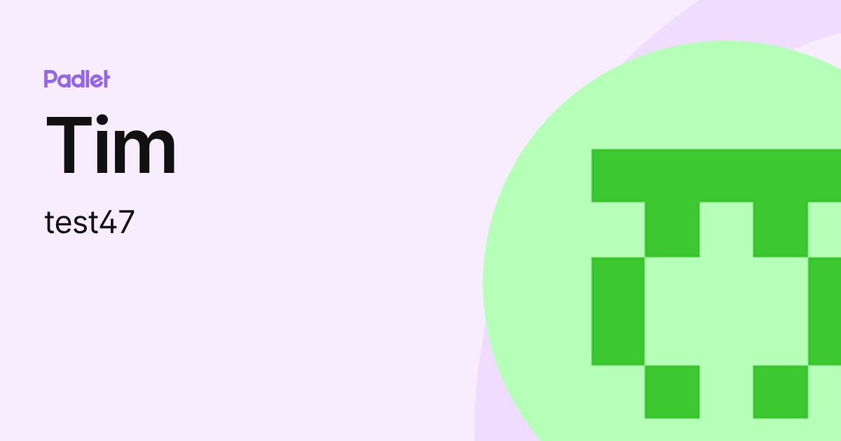 Tim (test47) profile | Padlet