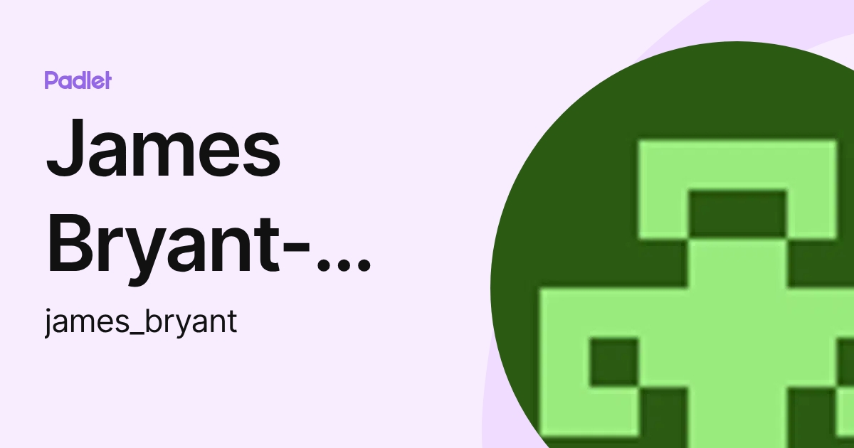 James Bryant-Smith (james_bryant) profile | Padlet