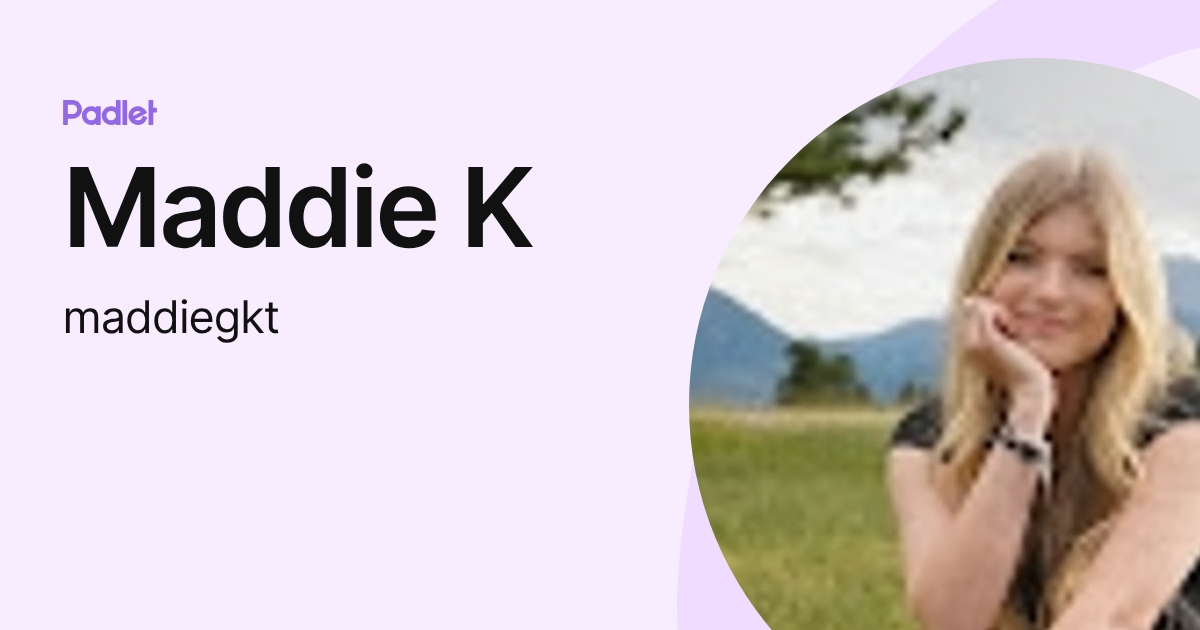 Maddie K (maddiegkt) profile | Padlet