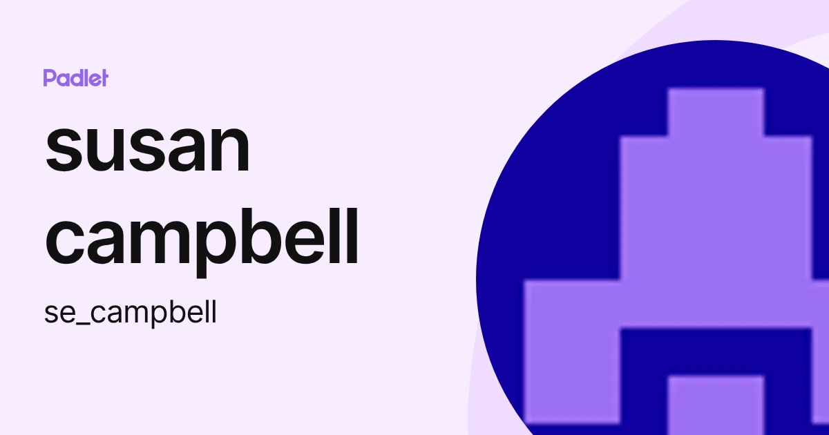 susan campbell (se_campbell) profile | Padlet