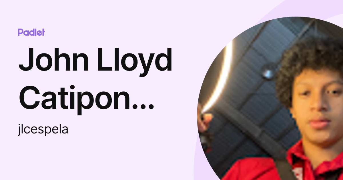 John Lloyd Catipon Espela (jlcespela) profile | Padlet