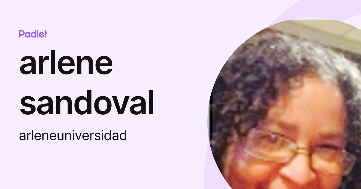 arlene sandoval (arleneuniversidad) profile | Padlet