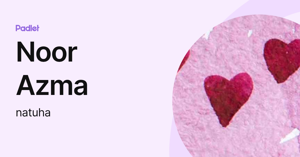 Noor Azma (natuha) profile | Padlet