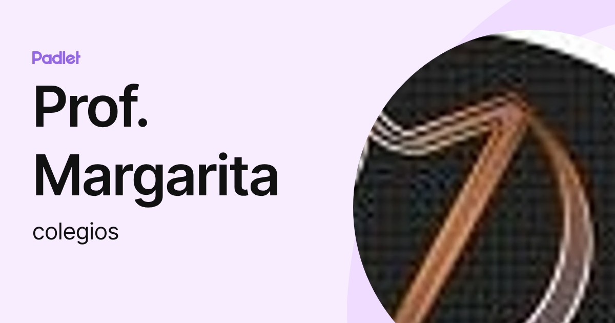 Prof. Margarita (colegios) perfil | Padlet
