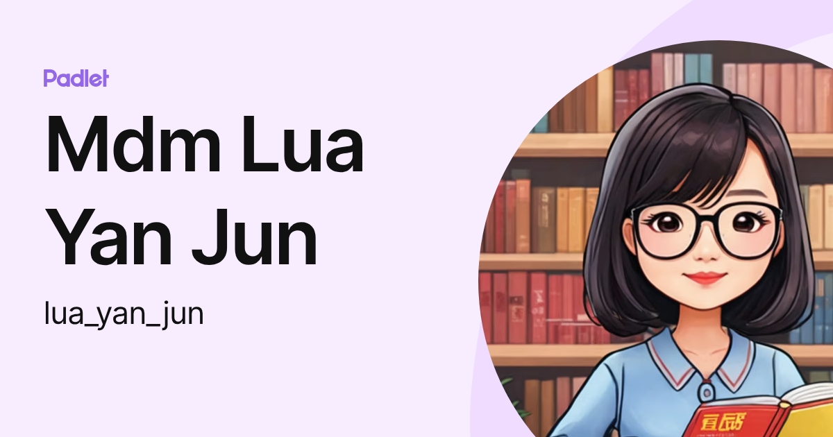 Mdm Lua Yan Jun (lua_yan_jun) profile | Padlet