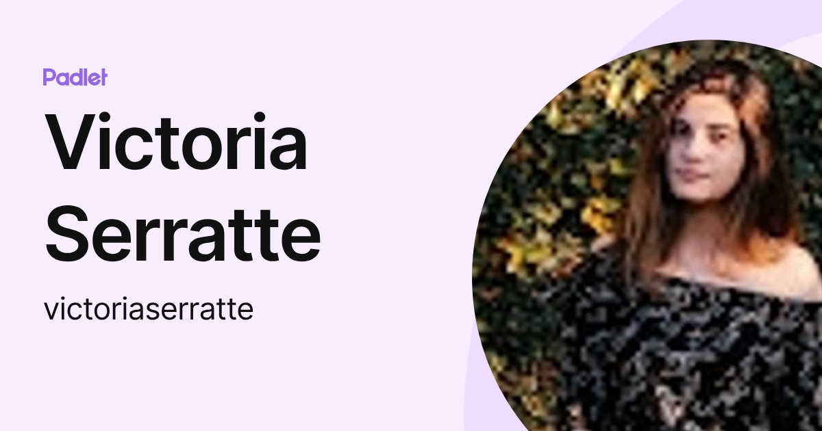 Victoria Serratte (victoriaserratte) profile | Padlet