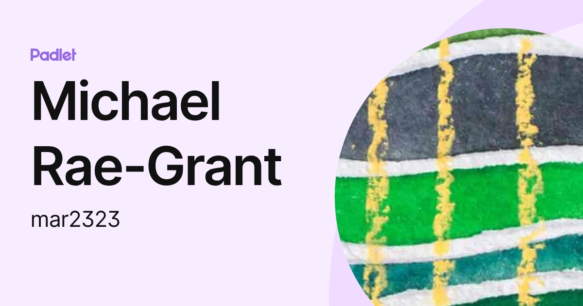 Michael Rae-Grant (mar2323) profile | Padlet