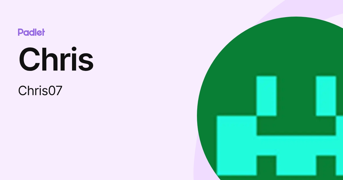 Chris (Chris07) profile | Padlet