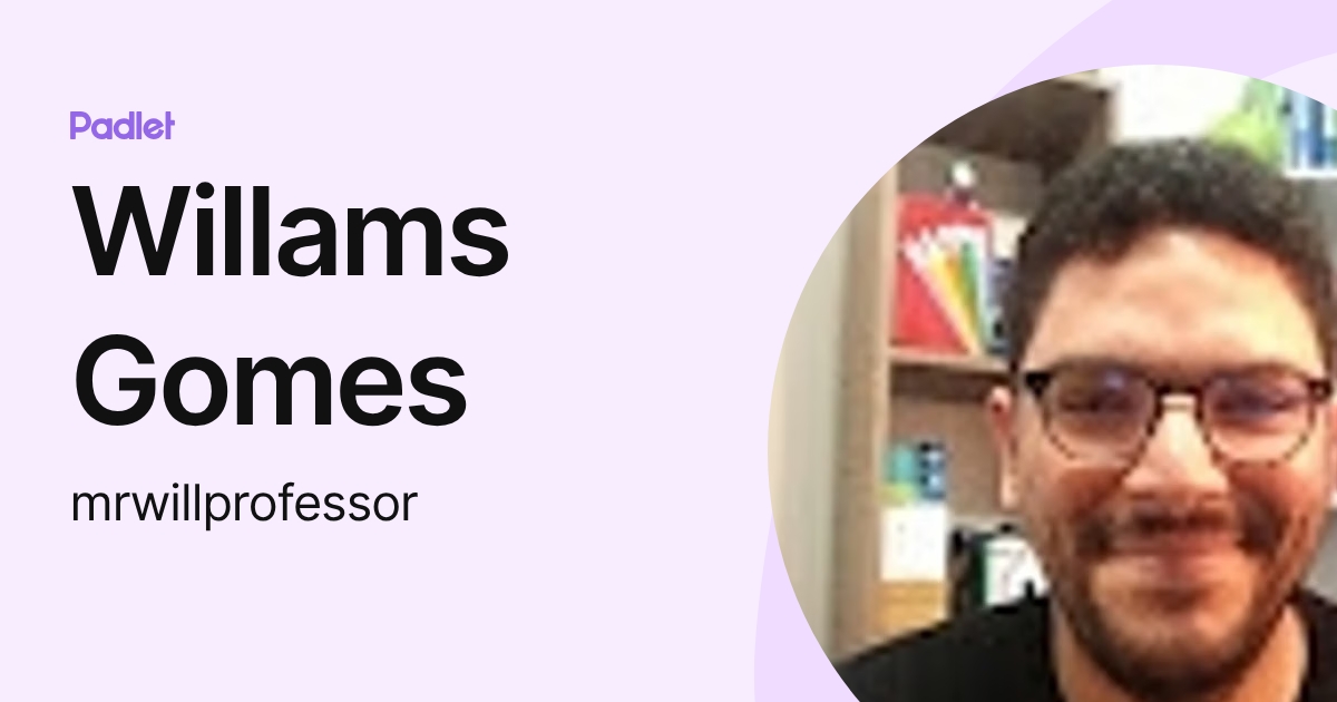 Willams Gomes (mrwillprofessor) profile | Padlet
