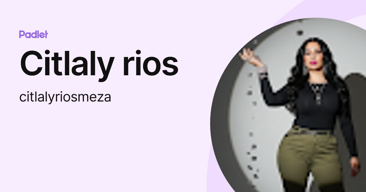Citlaly rios (citlalyriosmeza) profile | Padlet