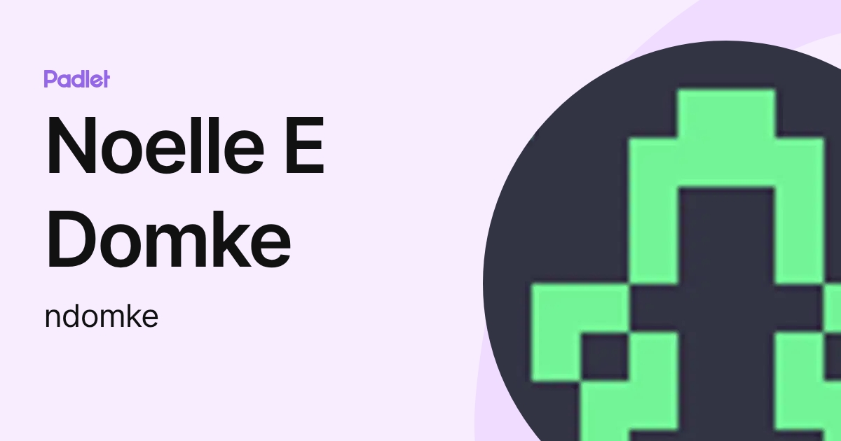 Noelle E Domke (ndomke) profile | Padlet