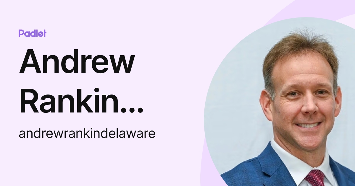 Andrew Rankin Delaware (andrewrankindelaware) profile | Padlet