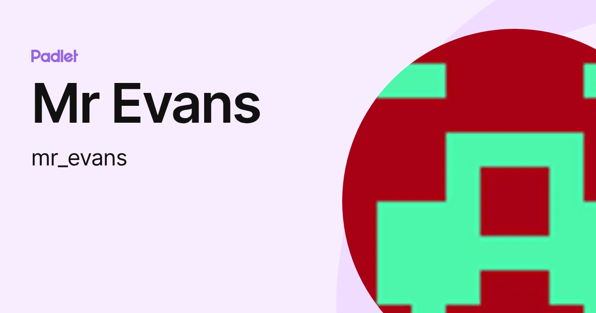 Mr Evans (mr_evans) profile | Padlet
