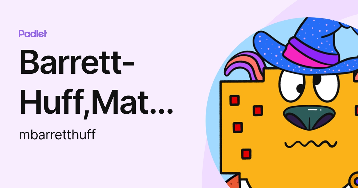 Barrett-Huff,Matthew (mbarretthuff) profile | Padlet