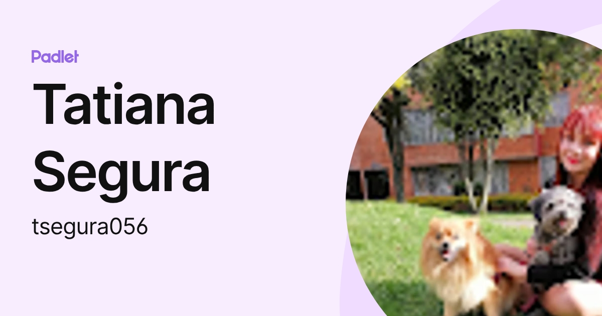 Tatiana Segura (tsegura056) profile | Padlet