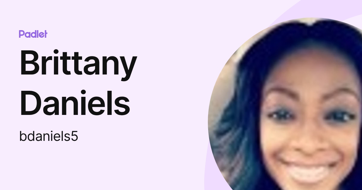Brittany Daniels (bdaniels5) profile | Padlet