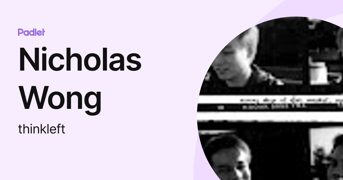 Nicholas Wong (thinkleft) profile | Padlet