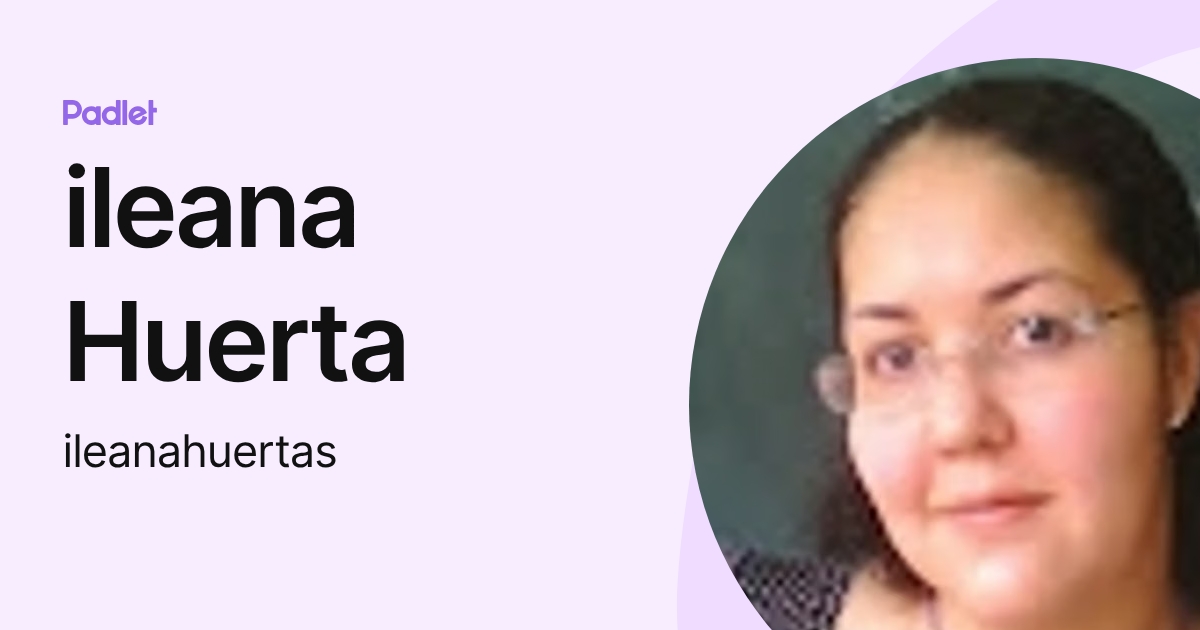 ileana Huerta (ileanahuertas) profile | Padlet