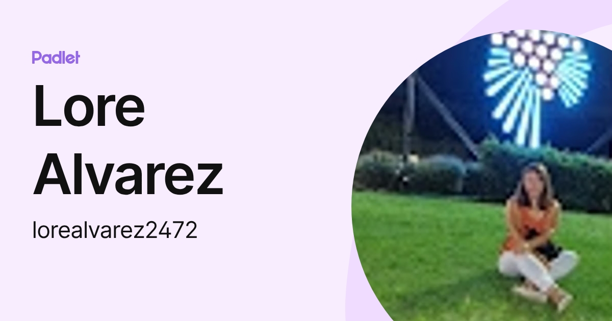 Lore Alvarez (lorealvarez2472) profile | Padlet