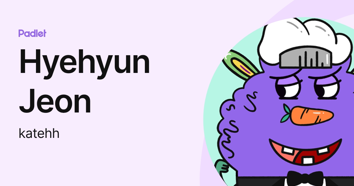 Hyehyun Jeon (katehh) profile | Padlet