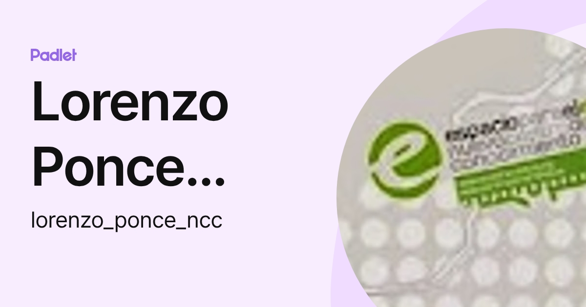 Lorenzo Ponce Blanco (lorenzo_ponce_ncc) profile | Padlet