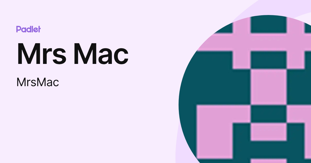Mrs Mac (MrsMac) profile | Padlet