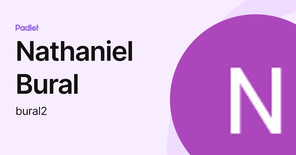 Nathaniel Bural (bural2) profile | Padlet