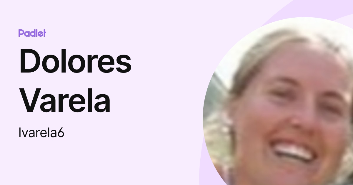 Dolores Varela (lvarela6) profile | Padlet