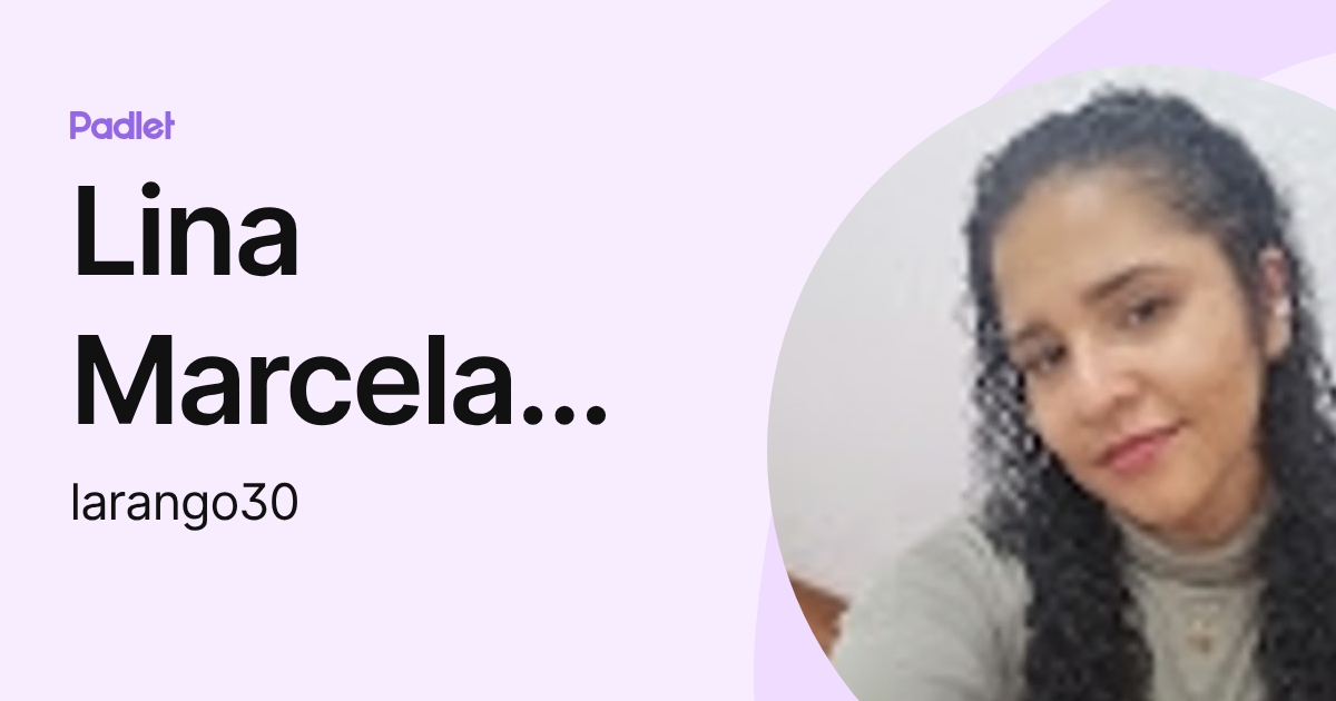 Lina Marcela Arango (larango30) profile | Padlet