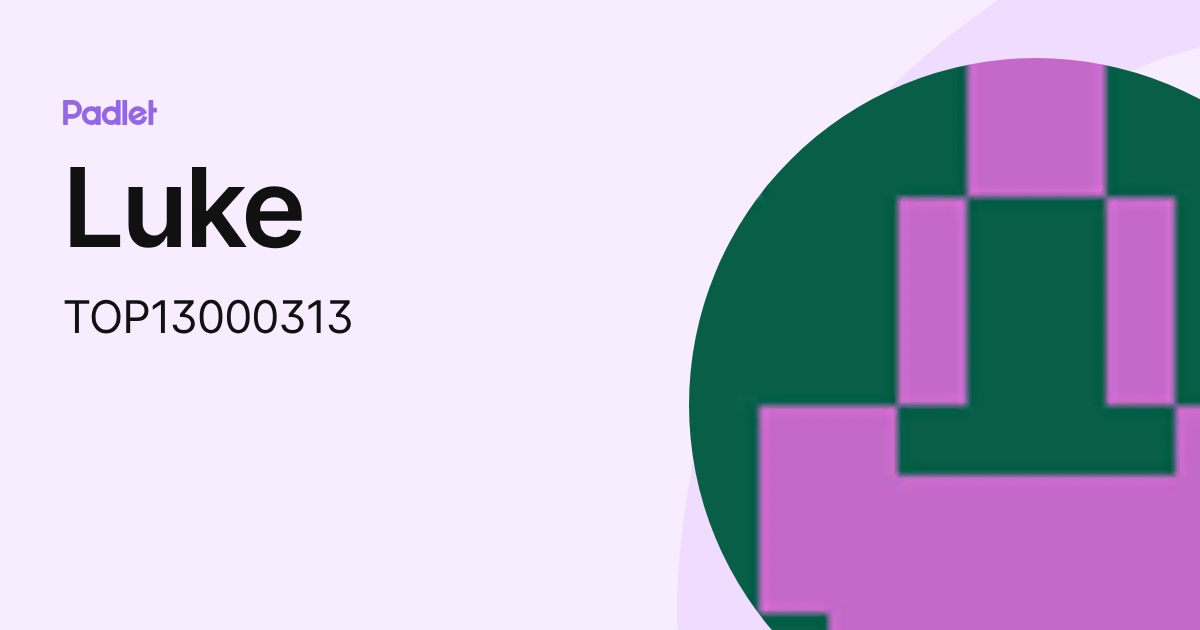 Luke (TOP13000313) profile | Padlet