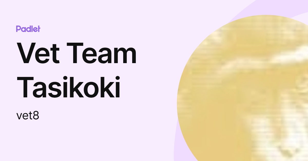 Vet Team Tasikoki (vet8) profile | Padlet