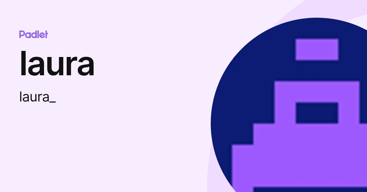 laura (laura_) profile | Padlet