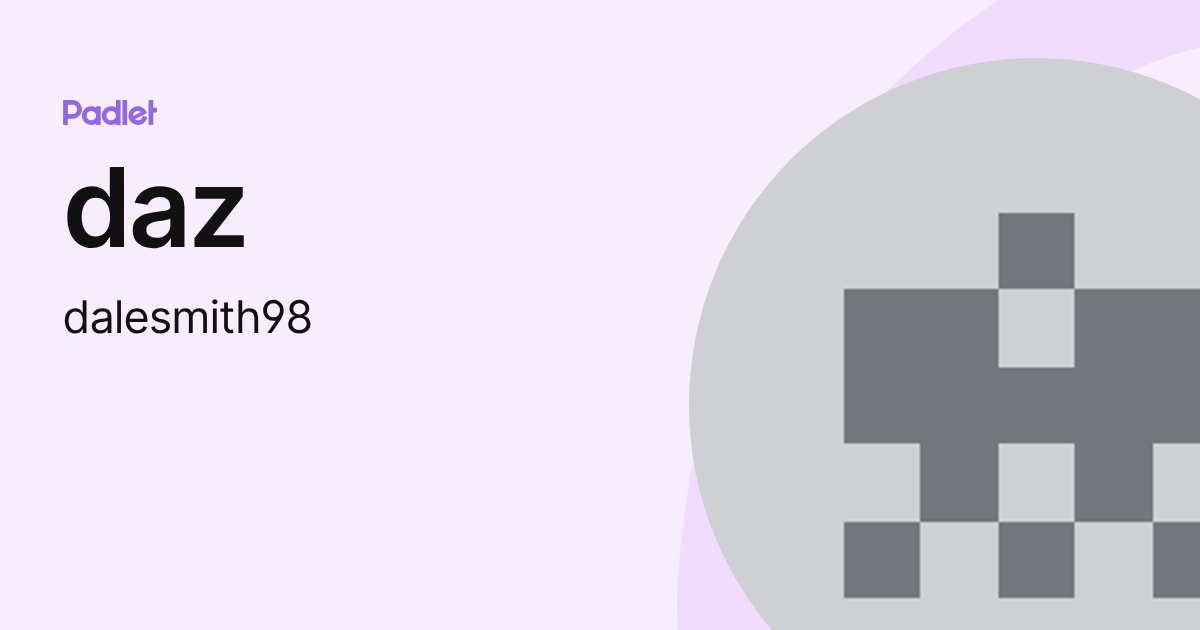 daz (dalesmith98) profile | Padlet