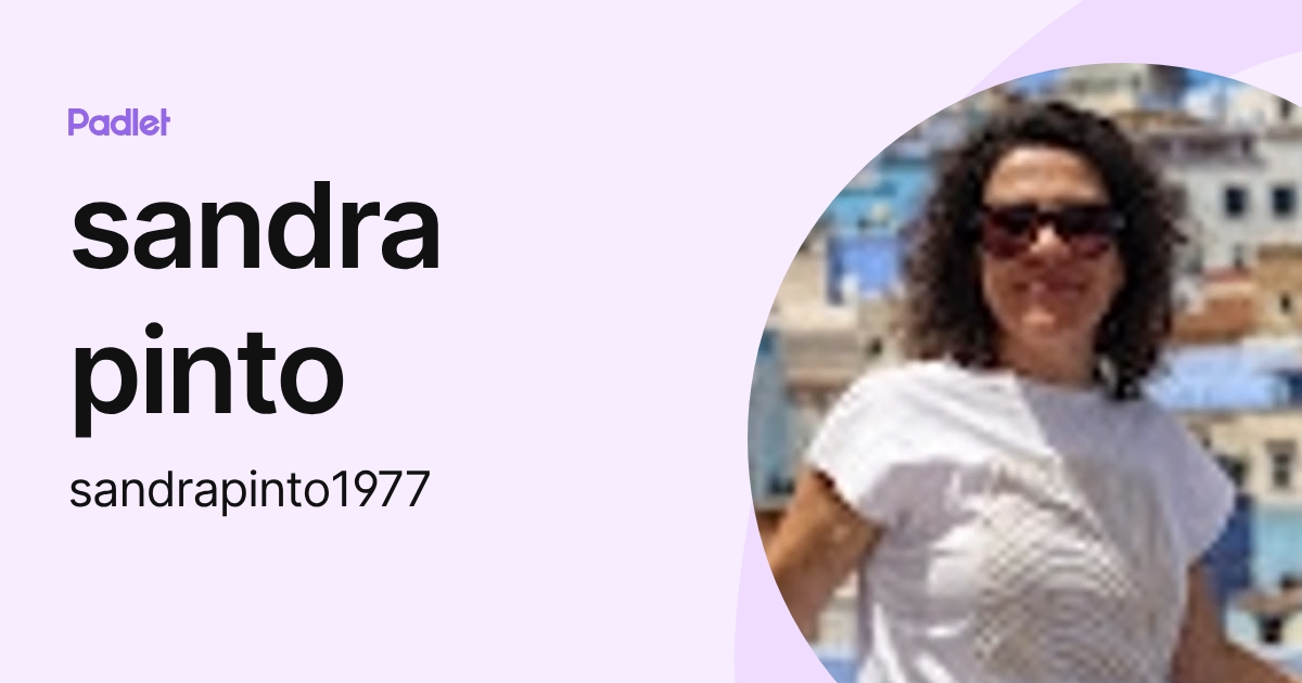 sandra pinto (sandrapinto1977) profile | Padlet