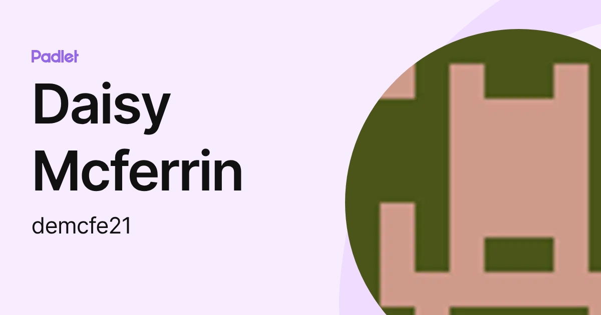 Daisy Mcferrin (demcfe21) profile | Padlet