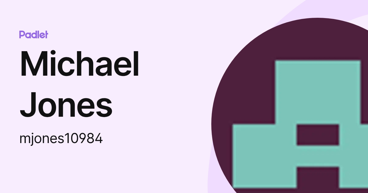 Michael Jones (mjones10984) profile | Padlet