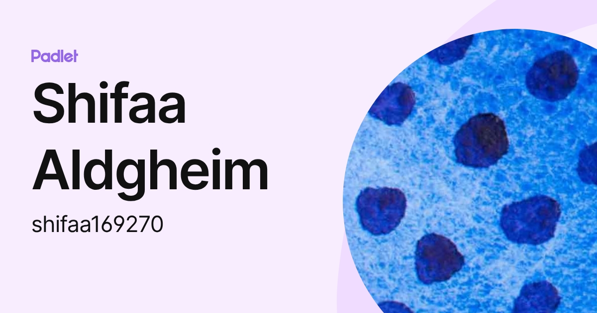 Shifaa Aldgheim (shifaa169270) profile | Padlet