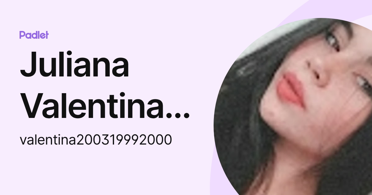Juliana Valentina Rodríguez (valentina200319992000) profile | Padlet