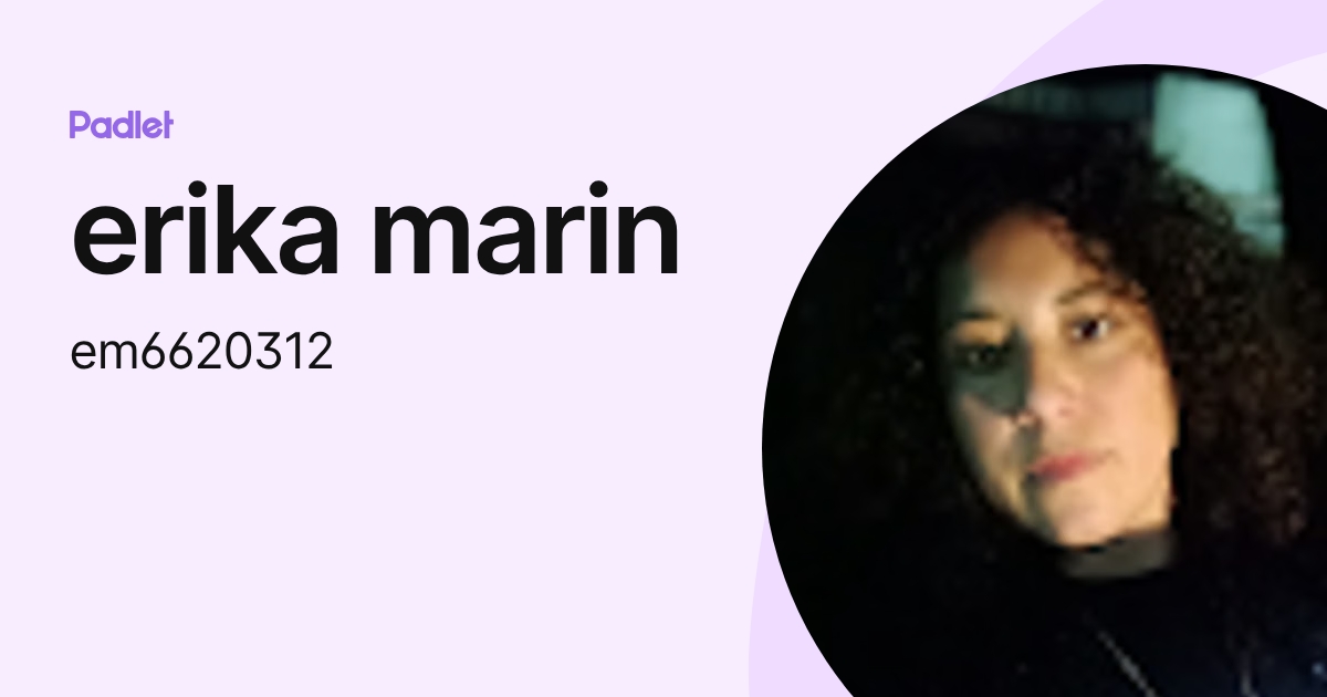erika marin (em6620312) profile | Padlet