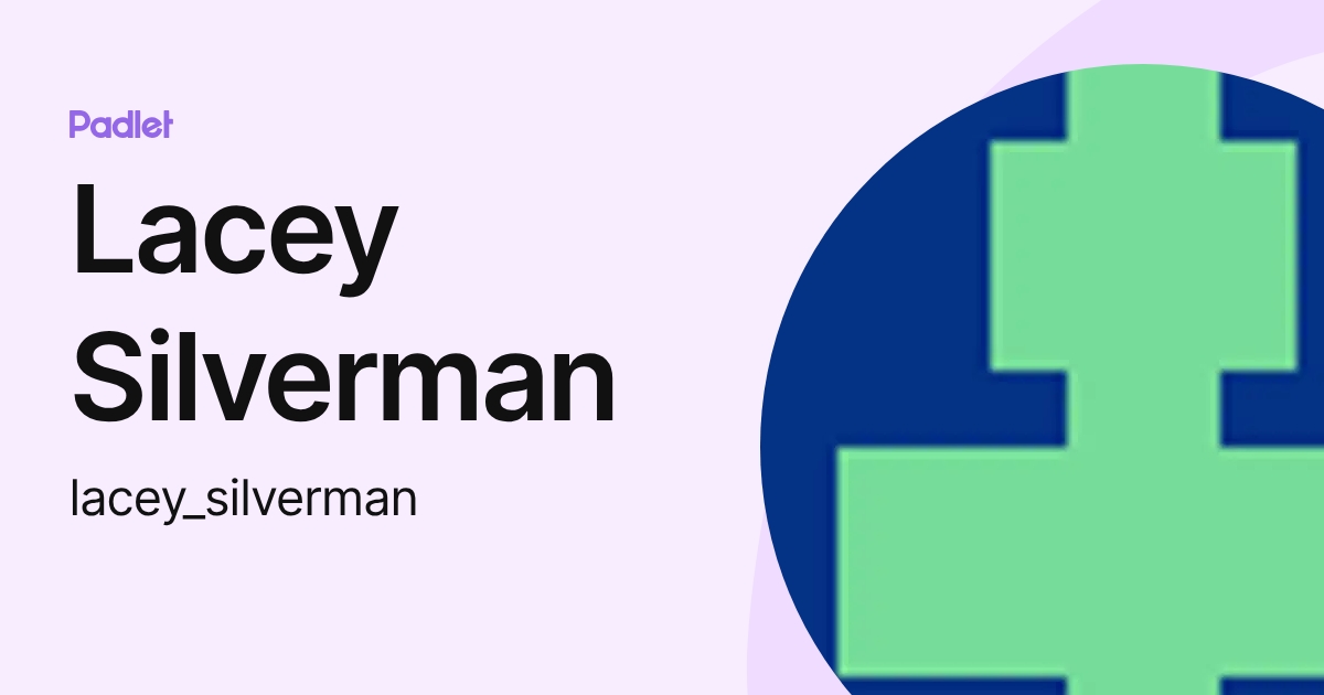 Lacey Silverman (lacey_silverman) profile | Padlet