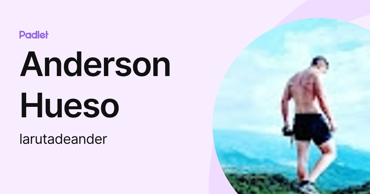Anderson Hueso (larutadeander) profile | Padlet