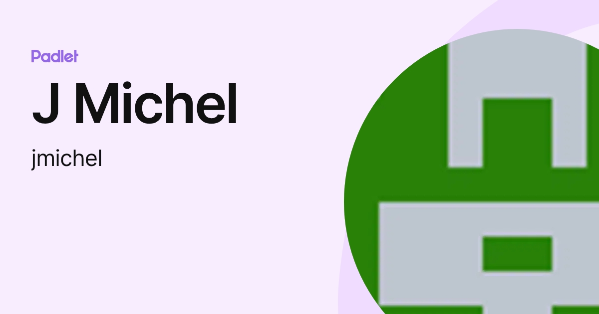 J Michel (jmichel) profile | Padlet
