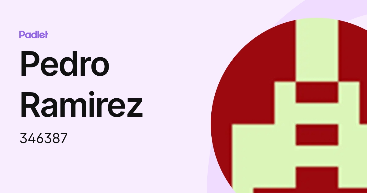 Pedro Ramirez (346387) profile | Padlet