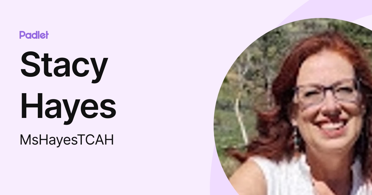 Stacy Hayes (MsHayesTCAH) profile Padlet