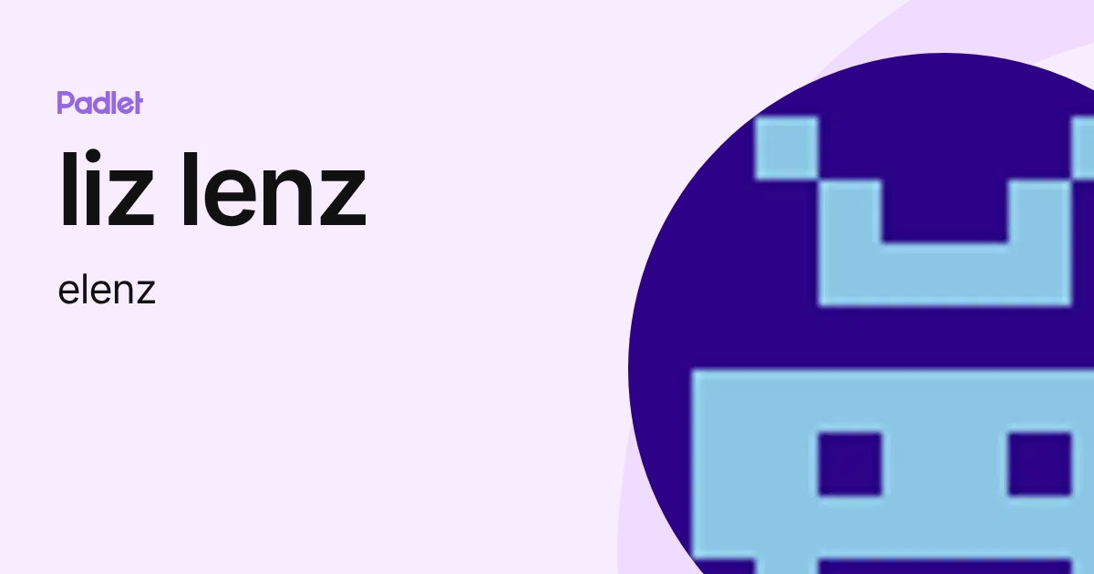 liz lenz (elenz) profile | Padlet