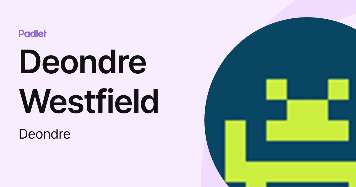 Deondre Westfield (Deondre) profile | Padlet