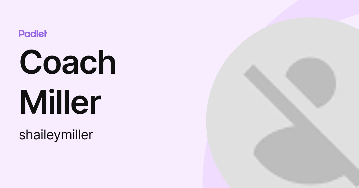 Coach Miller (shaileymiller) profile | Padlet