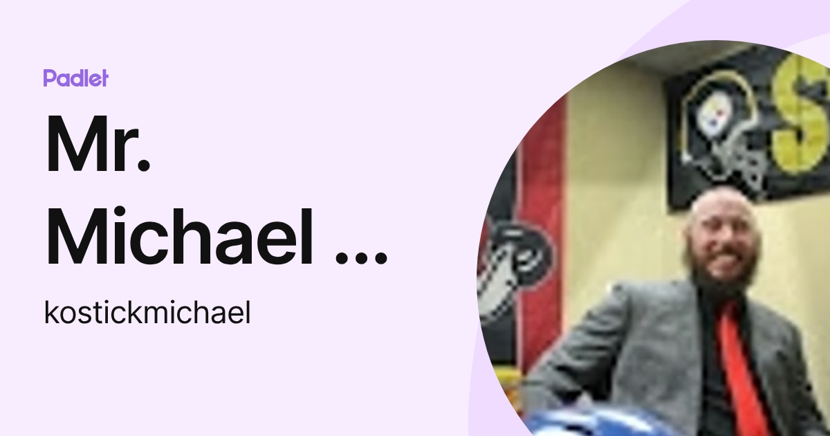 Mr. Michael D Kostick (kostickmichael) profile | Padlet