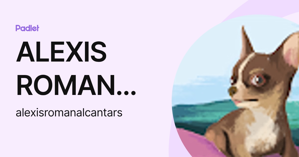 ALEXIS ROMAN ALCANTAR SUAREZ (alexisromanalcantars) profile | Padlet
