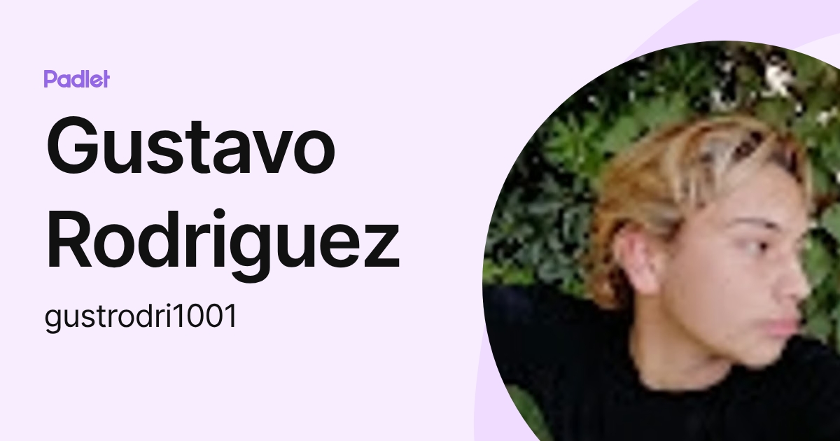 Gustavo Rodriguez (gustrodri1001) profile | Padlet